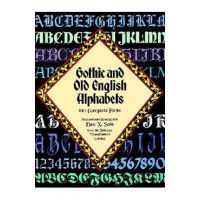 Gothic and Old English Alphabets: 100 Complete Fonts - Dan X. Solo