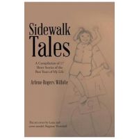 Sidewalk Tales: A Compilation of 17 Short Stories of the Best Years of My Life - Arlene Rogers Wilhite