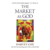 The Market as God - Harvey Cox