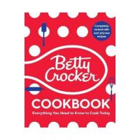 The Betty Crocker Cookbook, 13th Edition: Everything You Need to Know to Cook Today - Betty Crocker