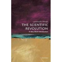 The Scientific Revolution: A Very Short Introduction - Lawrence M. Principe