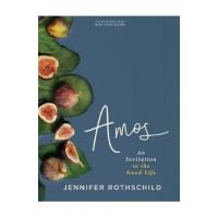 Amos - Bible Study Book with Video Access: An Invitation to the Good Life - Jennifer Rothschild