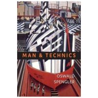 Man and Technics: A Contribution to a Philosophy of Life - Oswald Spengler