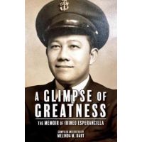 A Glimpse of Greatness: The Memoir of Irineo Esperancilla - Melinda Dart