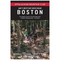 Amc's Best Day Hikes Near Boston: Four-Season Guide to 60 of the Best Trails in Eastern Massachusetts - John S. Burk