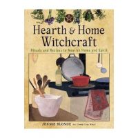 Hearth and Home Witchcraft: Rituals and Recipes to Nourish Home and Spirit - Jennie Blonde