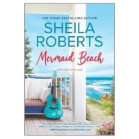 Mermaid Beach: A Wholesome Romance Novel - Sheila Roberts
