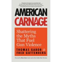 American Carnage: Shattering the Myths That Fuel Gun Violence - Fred Guttenberg