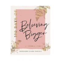 100 Days of Believing Bigger - Marshawn Evans Daniels