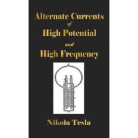 Experiments With Alternate Currents Of High Potential And High Frequency - Nikola Tesla