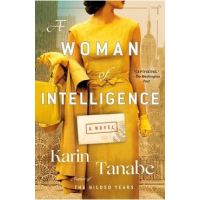 A Woman of Intelligence - Karin Tanabe