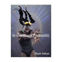 In the Black Fantastic - Ekow Eshun