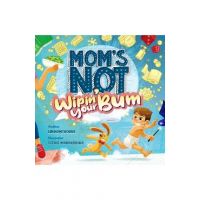 Mom's Not Wipin' Your Bum - Lin Hawthorne