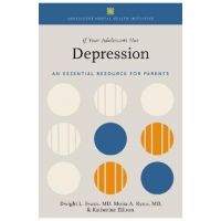 If Your Adolescent Has Depression: An Essential Resource for Parents - Dwight L. Evans