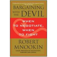 Bargaining with the Devil: When to Negotiate, When to Fight - Robert Mnookin