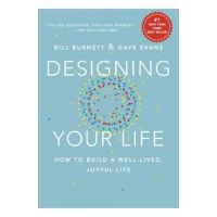 Designing Your Life: How to Build a Well-Lived, Joyful Life - Bill Burnett