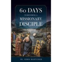 60 Days to Becoming a Missionary Disciple - Fr John Bartunek