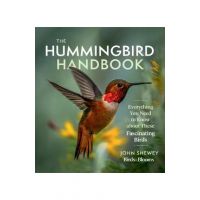 The Hummingbird Handbook: Everything You Need to Know about These Fascinating Birds - John Shewey