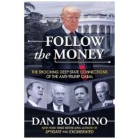 Follow the Money: The Shocking Deep State Connections of the Anti-Trump Cabal - Dan Bongino