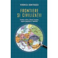 Frontiere si civilizatii | Veronica Dumitrascu