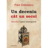 Un deceniu cat un secol | Paul Dobrescu