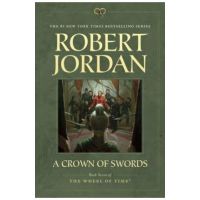 A Crown of Swords: Book Seven of 'the Wheel of Time' - Robert Jordan