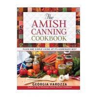 The Amish Canning Cookbook - Georgia Varozza