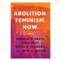 Abolition. Feminism. Now. - Angela Y. Davis