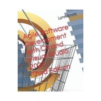Agile Software Development with C# and Visual Studio 2022 Third Edition - Lynn Smith