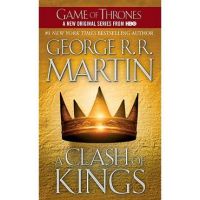 A Clash of Kings: A Song of Ice and Fire: Book Two - George R. R. Martin