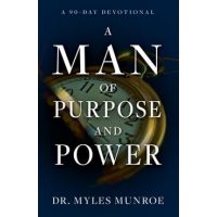 A Man of Purpose and Power: A 90-Day Devotional - Myles Munroe