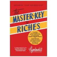 The Master-Key to Riches: An Official Publication of the Napoleon Hill Foundation - Napoleon Hill