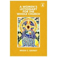 A Women's Lectionary for the Whole Church: Year a - Wilda C. Gafney