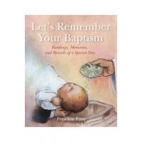 Let's Remember Your Baptism: Readings, Memories, and Records of a Special Day - Editors At Paraclete Press