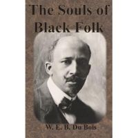 The Souls of Black Folk - W. E. B. Du Bois