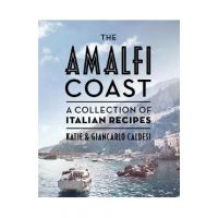 The Amalfi Coast (Compact Edition): A Collection of Italian Recipes - Katie Caldesi