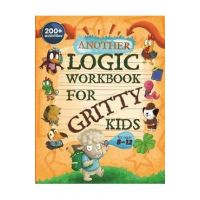 Another Logic Workbook for Gritty Kids: Spatial Reasoning, Math Puzzles, Word Games, Logic Problems, Focus Activities, Two-Player Games. (Develop Prob - Dan Allbaugh