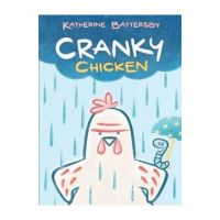 Cranky Chicken: A Cranky Chicken Book 1 - Katherine Battersby