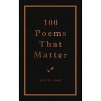 100 Poems That Matter - The Academy Of American Poets