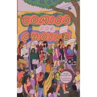 Comics for Choice: Illustrated Abortion Stories, History, and Politics - Hazel Newlevant