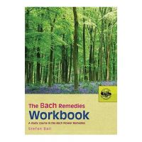 The Bach Remedies Workbook: A Study Course in the Bach Flower Remedies - Stefan Ball