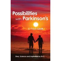 Possibilities with Parkinson's: A Fresh Look - Dr C