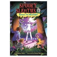 Spooky Sleuths #2: Beware the Moonlight! - Natasha Deen
