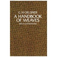 A Handbook of Weaves: 1875 Illustrations - G. H. Oelsner