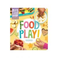 Busy Little Hands: Food Play!: Activities for Preschoolers - Amy Palanjian