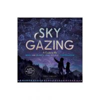 Sky Gazing: A Guide to the Moon, Sun, Planets, Stars, Eclipses, and Constellations - Meg Thacher