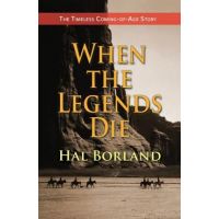 When the Legends Die: The Timeless Coming-of-Age Story about a Native American Boy Caught Between Two Worlds - Hal Borland