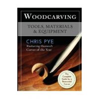 Woodcarving: Tools, Materials & Equipment - Chris Pye