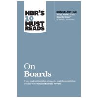 Hbr's 10 Must Reads on Boards (with Bonus Article What Makes Great Boards Great by Jeffrey A. Sonnenfeld) - Harvard Business Review