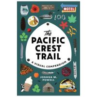 The Pacific Crest Trail: A Visual Compendium - Joshua M. Powell
